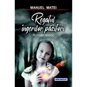 Regatul îngerilor păzitori. Roman istoric