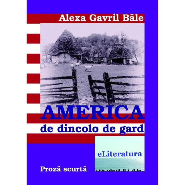 Alexa Gavril Bâle - America de dincolo de gard. - [978-606-700-258-4]