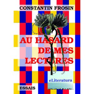 Constantin Frosin - Au hasard de mes lectures. Essais - [978-606-700-442-7]