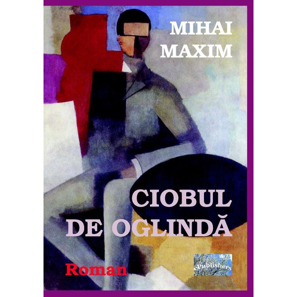 Mihai Maxim - Ciobul de oglindă - [978-606-716-385-8]