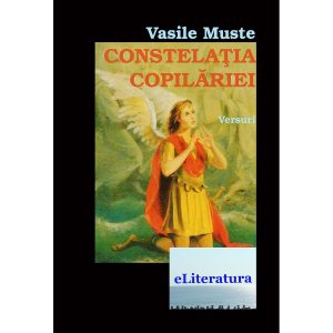 Vasile Muste - Constelația copilăriei - [978-606-93083-3-2]