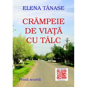 Elena Tănase - Crâmpeie de viață cu tâlc - [978-606-92965-1-6]