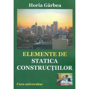 Horia Gârbea - Elemente de statica construcțiilor - [978-606-8586-12-0]