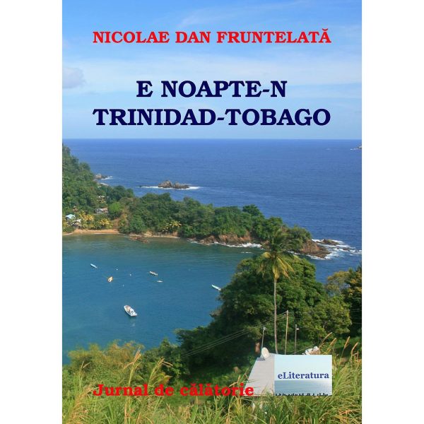 Nicolae Dan Fruntelată - E noapte-n Trinidad Tobago - [978-606-700-756-5]
