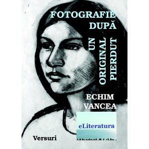 Echim Vancea - Fotografie după un original pierdut - [978-606-700-594-3]