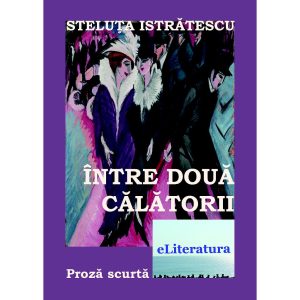 Steluța Istrătescu - Între două călătorii - [978-606-700-599-8]