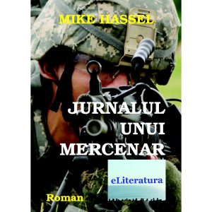 Mike Hassel - Jurnalul unui mercenar. Roman - [978-606-700-506-6]