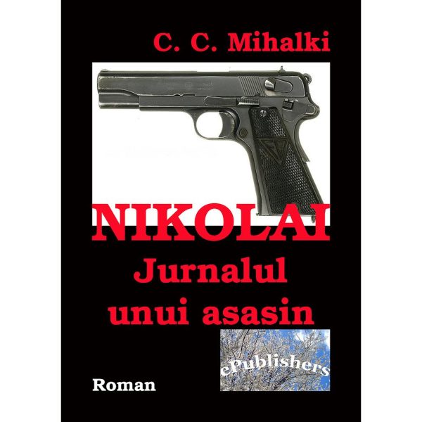 C. C. Mihalki - Nikolai, jurnalul unui asasin - [978-606-716-016-1 ]
