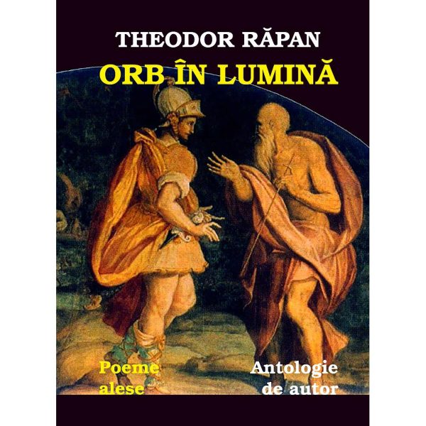 Theodor Răpan - Orb în lumină. Antologie de autor. Versuri - [978-606-700-254-6 ]