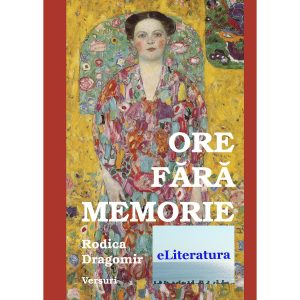 Rodica Dragomir - Ore fără memorie - [978-606-8452-98-2]