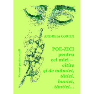Andreia Costin - Poe-Zici pentru cei mici-citite si de mamici,tatici,bunici,tantici… - [978-606-92965-5-4]