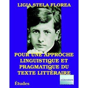 Ligia Stela Florea - Pour une approche linguistique et pragmatique du texte litteraire - [978-606-700-551-6]