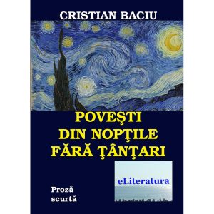 Cristian Baciu - Povești din nopțile fără țânțari. Proză scurtă - [978-606-700-212-6]