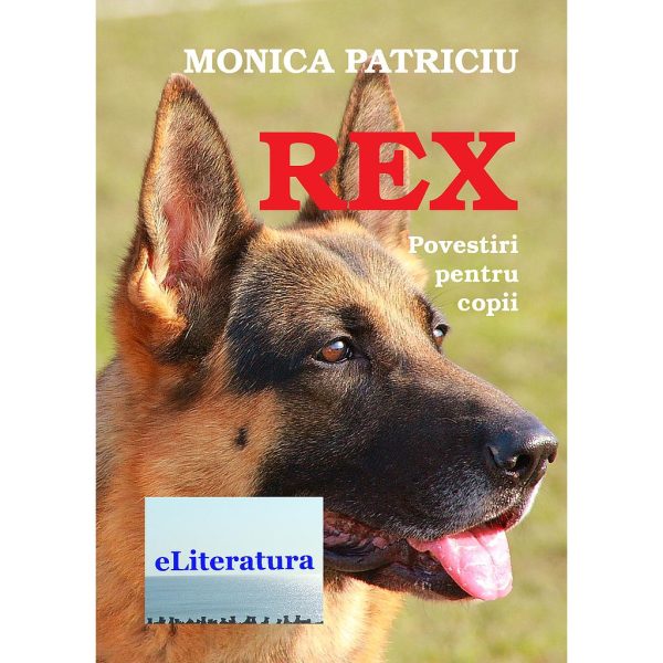 Monica Patriciu - Rex. Povestiri pentru copii - [978-606-8452-71-5]