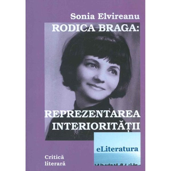 Sonia Elvireanu - Rodica Braga: Reprezentarea interiorității - [978-606-700-242-3]