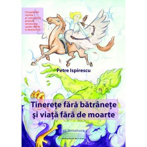 Petre Ispirecu - Tinerețe fără bătrânețe și viață fără de moarte - [978-606-8407-10-4]