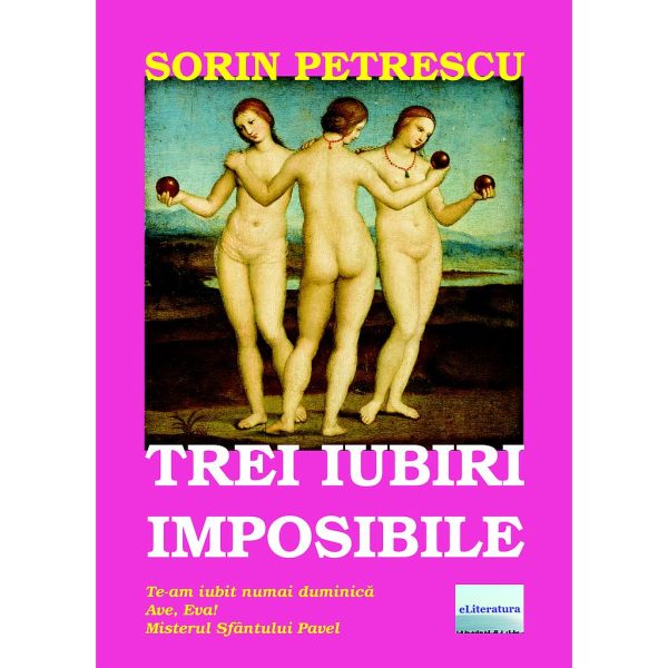 Sorin Petrescu - Trei iubiri imposibile - [978-606-700-722-0]