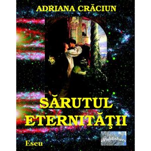 Adriana Crăciun - Sărutul eternității - [978-606-716-281-3]