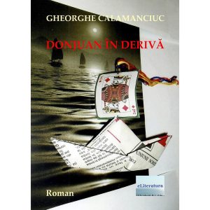 Gheorghe Calamanciuc - Don Juan în derivă - [978-606-700-878-4]