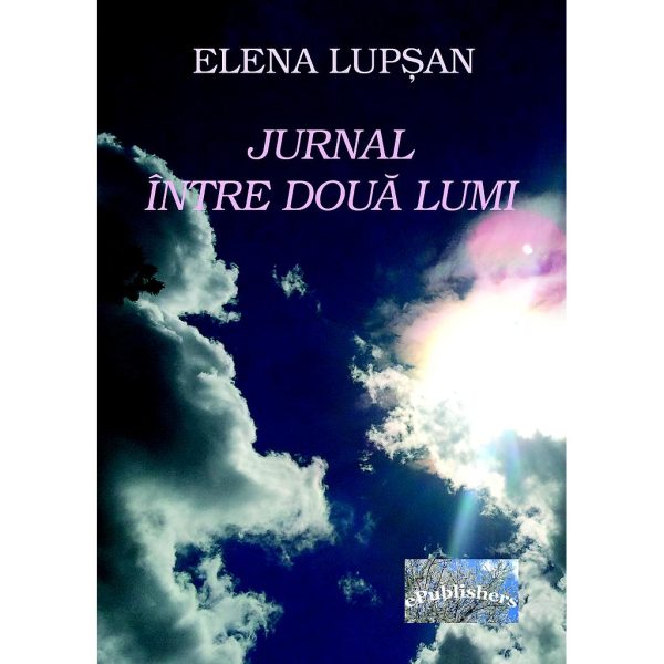 Elena Lupșan - Jurnal între două lumi - [978-606-716-140-3]
