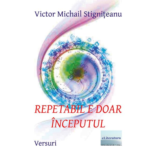 Victor Michail Stignițeanu - Repetabil e doar începutul - [978-606-700-874-6]