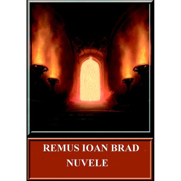 Remus Ioan Brad - Nuvele - [978-606-716-651-4]