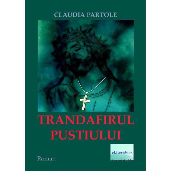 Claudia Partole - Trandafirul pustiului - [978-606-001-012-8]