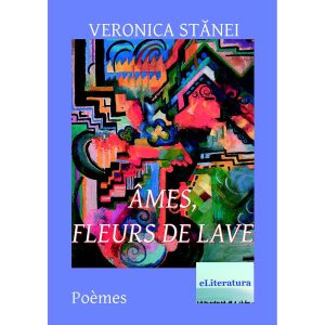 Veronica Stănei Macoveanu - Âmes, fleurs de lave - [978-606-700-732-9]