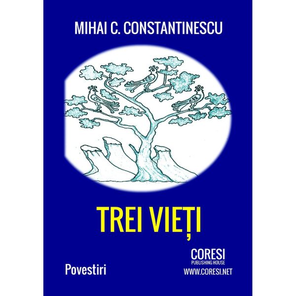 Mihai C. Constantinescu - Trei vieți - [978-606-996-129-2]