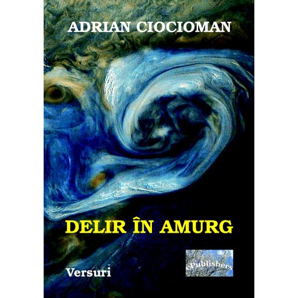 Adrian Ciocioman - Delir în amurg - [978-606-716-696-5]
