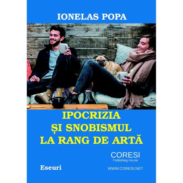 Ionelas Popa - Ionelas Popa: Ipocrizia și snobismul la rang de artă - [978-606-996-173-5]