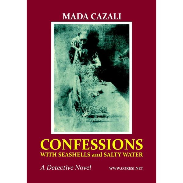 Prof. Smaranda Cazan-Livescu (Mada Cazali) - Confessions with Seashells and Salty Water. A Detective Novel - [978-606-996-193-3]
