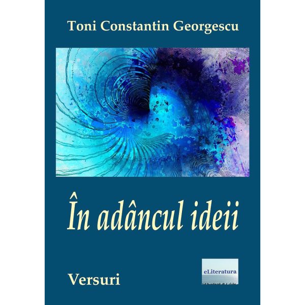 Toni Constantin Georgescu - În adâncul ideii - [978-606-001-078-4]