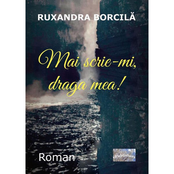 Ruxandra Borcilă - Mai scrie-mi, draga mea! Roman - [978-606-716-785-6]