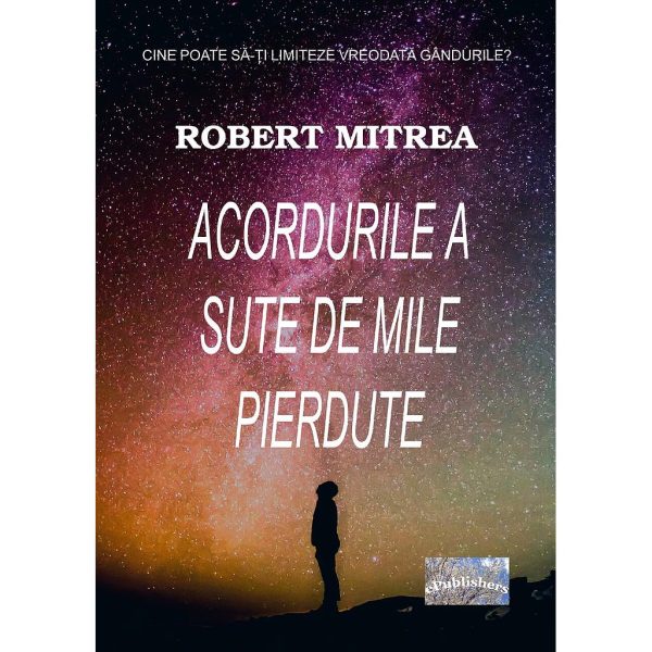 Robert Mitrea - Acordurile a sute de mile pierdute. Roman - [978-606-716-849-5]