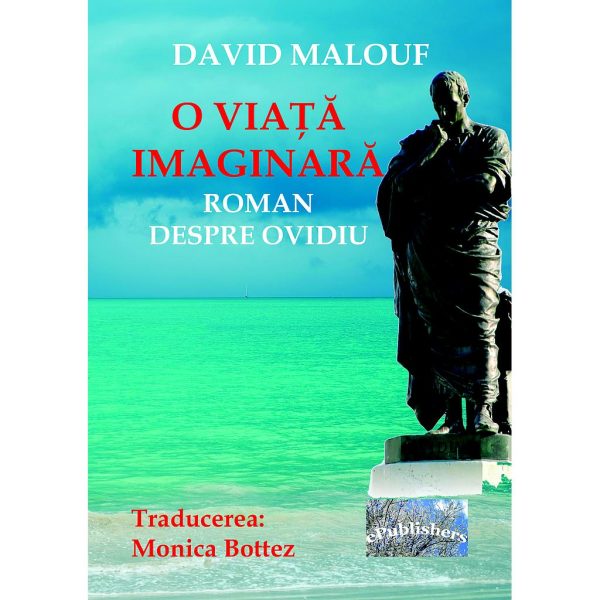 David Malouf - O viață imaginară. Roman despre Ovidiu - [978-606-716-755-9]
