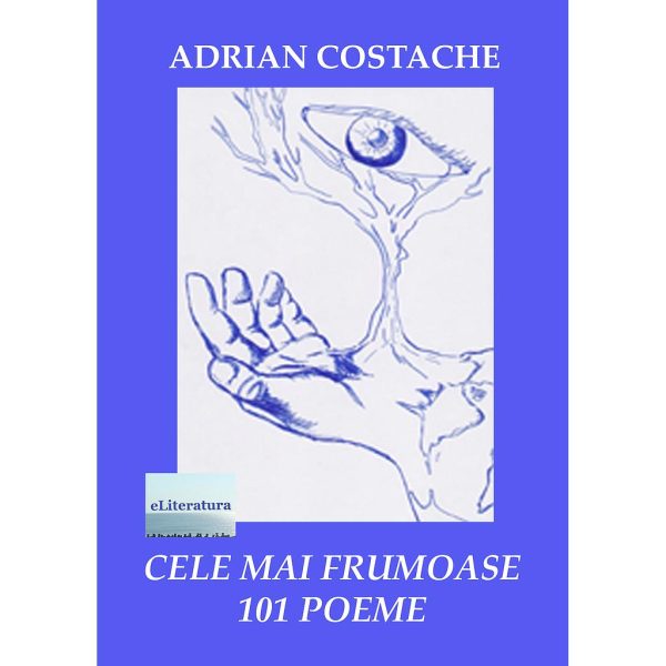 Adrian Costache - Cele mai frumoase 101 poeme. Antologie lirică - [978-606-001-198-9]