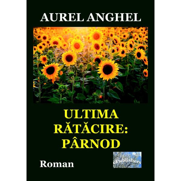 Aurel Anghel - Ultima rătăcire: Pârnod. Roman - [978-606-716-907-2]