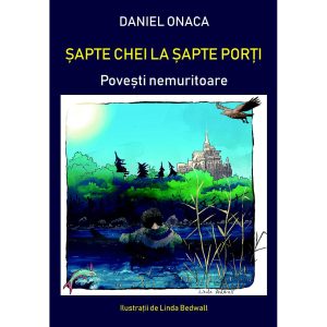 Daniel Onaca - Șapte chei la șapte porți. Povești nemuritoare - [978-606-996-332-6]