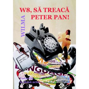 (Cristina Popa Tache) - W8, să treacă Peter Pan! Comedie în două acte - [978-606-049-088-3]