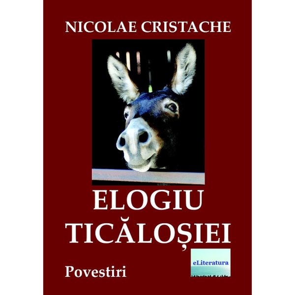 Nicolae Cristache - Elogiu Ticăloșiei. Povestiri - [978-606-001-197-2]