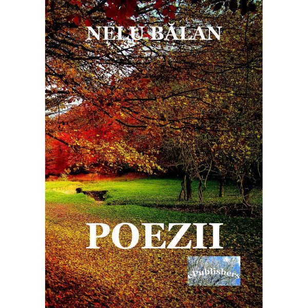 Nelu Bălan - Poezii de Nelu Bălan - [978-606-049-104-0]