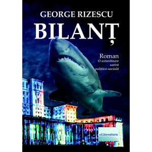 George Rizescu - Bilanț. Roman. O usturătoare satiră politico-socială - [978-606-001-336-5]