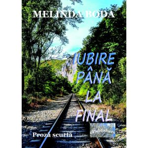 Melinda Boda - Iubire până la final. Proză scurtă - [978-606-049-328-0]