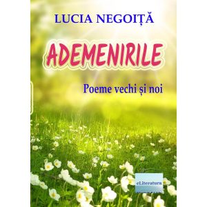 Lucia Negoiță - Ademenirile. Poeme vechi și noi - [978-606-001-318-1]